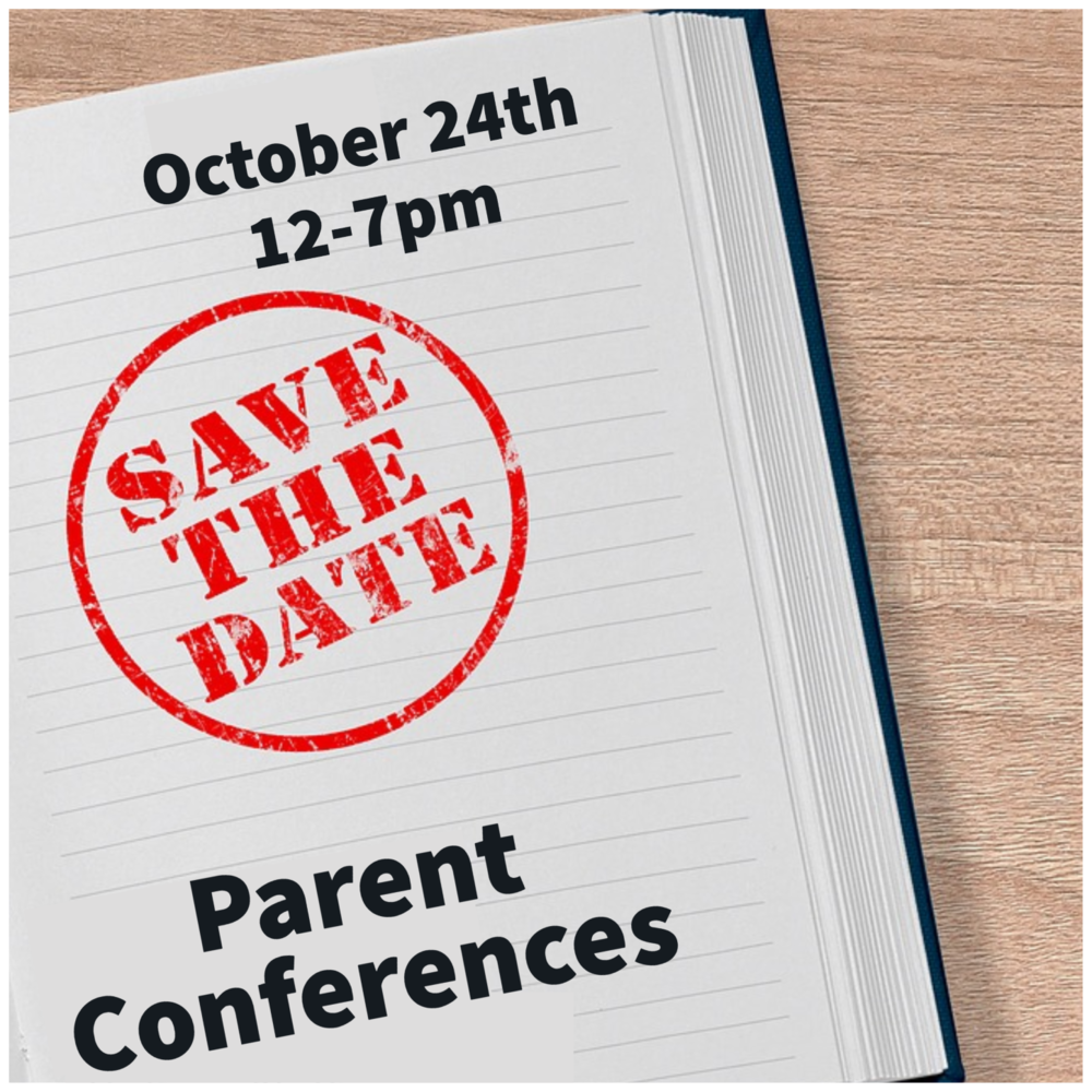 Parent conferences October 24th. 12-7pm